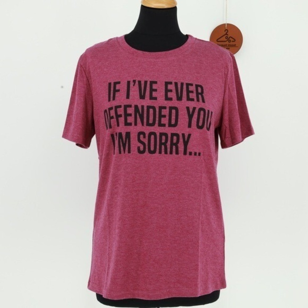Womens Graphic Tee Sz Small IF IVE EVER OFFENDED YOU IM SORRY Burgundy Heathered
